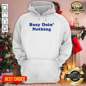 Busy Doing Nothing Hoodie - Design by T-shirtbear.com
