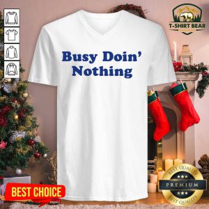 Busy Doing Nothing V-neck - Design by T-shirtbear.com