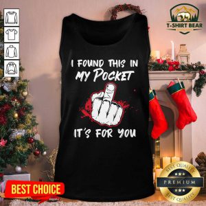 I Found This In My Pocket It’s For You Finger Tank Top - Design by T-shirtbear.com