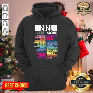 2021 Less And More Hoodie - Design by T-shirtbear.com