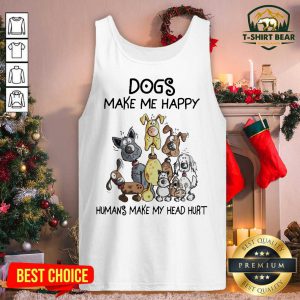 Dogs Make Me Happy Humans Make My Head Hurt Tank Top - Design by T-shirtbear.com