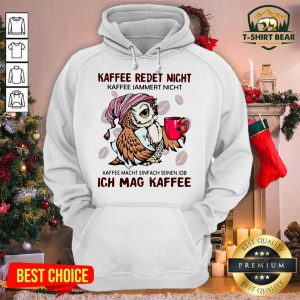 Owl Kaffee Redet Nicht Kaffee Jammert Nicht Ich Mag Kaffee Hoodie - Design by T-shirtbear.com