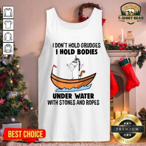 I Don’t Hold Grudges I Hold Bodies Under Water With Stones And Ropes Unicorn Tank Top - Design by T-shirtbear.com