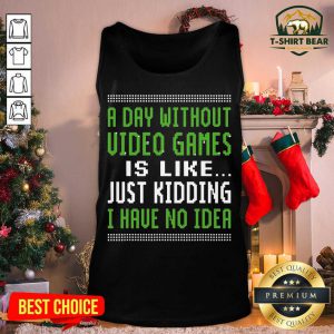 A Day Without Video Games Is Like Just Hiding I Have No Idea Christmas Tank Top - Design by T-shirtbear.com
