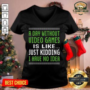 A Day Without Video Games Is Like Just Hiding I Have No Idea Christmas V-neck - Design by T-shirtbear.com