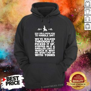 Dog Girls Know How To Handle Shit Weve Walked Through It Hoodie - Design by T-shirtbear.com