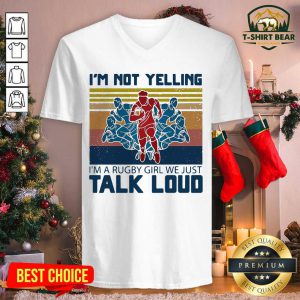 I’m Not Yelling I’m A Rugby Girl We Just Talk Loud Vintage Retro V-neck - Design by T-shirtbear.com