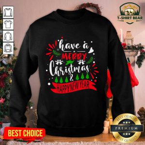 Have A Merry Christmas And Happy New Year Sweatshirt - Design by T-shirtbear.com