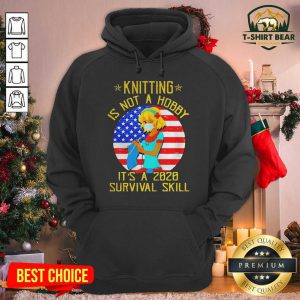 Knitting Is Not Hobby It’s A 2020 Survival Skill American Flag Veteran Hoodie - Design by T-shirtbear.com
