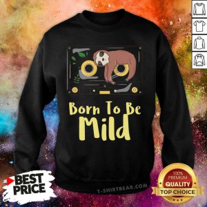 Sloth Born To Be Mild Sweatshirt - Design by T-shirtbear.com