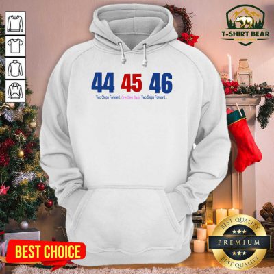 44 45 46 Two Steps Forward One Step Back Two Steps Forward Elect Hoodie - Design by T-shirtbear.com 44 45 46 Two Steps Forward One Step Back Two Steps Forward Elect Hoodie - Design by T-shirtbear.com