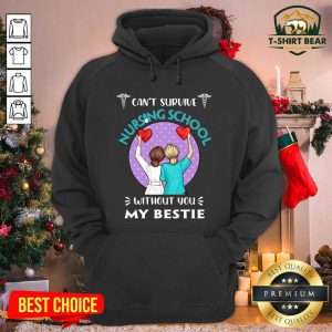 Can’t Survive Nursing School Without You My Bestie Hoodie - Design by T-shirtbear.com