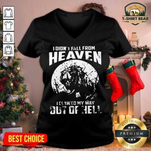 I Didn’t Fall From Heaven I Clawed My Way Out Of Hell V-neck - Design by T-shirtbear.com