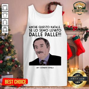 Anche Questo Natale Se Lo Semo Levato Dalle Palle Avv Giovanni Covelli Tank Top