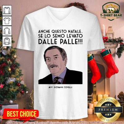Anche Questo Natale Se Lo Semo Levato Dalle Palle Avv Giovanni Covelli V-neck Anche Questo Natale Se Lo Semo Levato Dalle Palle Avv Giovanni Covelli V-neck