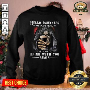 Skull Hello Darkness My Old Friend I’ve Come To Drink With You Again Sweatshirt - Design by T-shirtbear.com