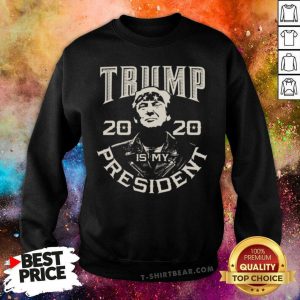 Donald Trump Is My President 2020 Election Republican Sweatshirt - Design by T-shirtbear.com