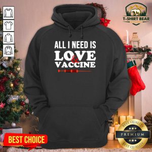 All I Need Is Love And Vaccine Corona Virus Hoodie - Design by T-shirtbear.com