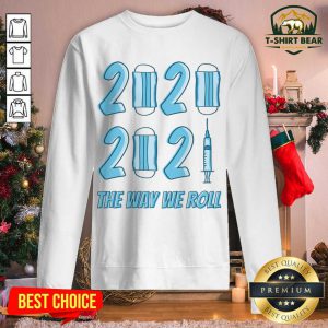 2020 2021 The Way We Roll Sweatshirt - Design by T-shirtbear.com