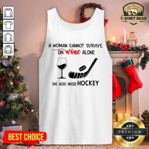 A Woman Cannot Survive On Wine Alone She Also Needs Hockey Tank Top - Design by T-shirtbear.com