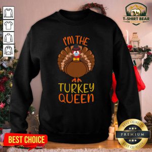 I’m The Turkey Queen Wear Mask Happy Thanksgiving Sweatshirt - Design by T-shirtbear.com