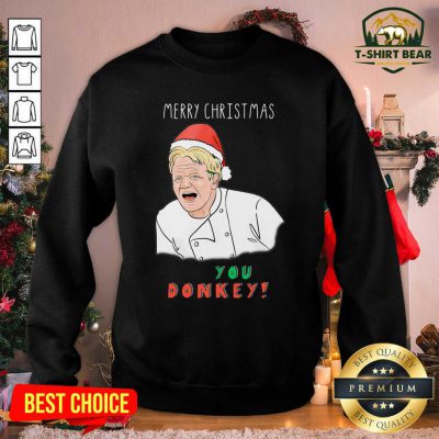 Funny Gordon Ramsay Merry Christmas You Donkey Sweatshirt - Design by T-shirtbear.com Funny Gordon Ramsay Merry Christmas You Donkey Sweatshirt - Design by T-shirtbear.com
