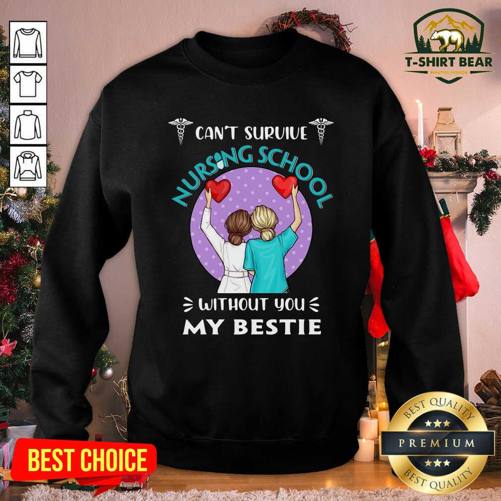 Colorful Can’t Survive Nursing School Without You My Bestie Shirt Can’t Survive Nursing School Without You My Bestie Sweatshirt - Design by T-shirtbear.com