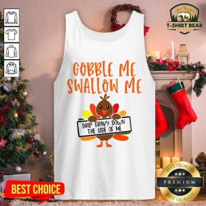 Gobbles Me Swallows Me Drip Gravy Down The Side Of Me Cute Turkey Thanksgiving Tank Top - Design by T-shirtbear.com