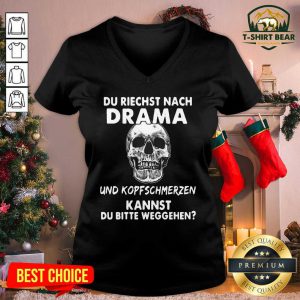Skull Du Riechst Nach Drama Und Kopfschmerzen Kannst Du Bitte Weggehen V-neck - Design by T-shirtbear.com