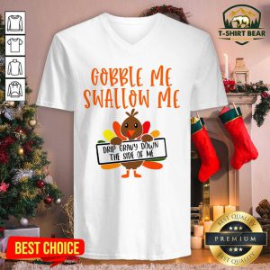 Gobbles Me Swallows Me Drip Gravy Down The Side Of Me Cute Turkey Thanksgiving V-neck - Design by T-shirtbear.com