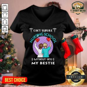 Can’t Survive Nursing School Without You My Bestie V-neck - Design by T-shirtbear.com