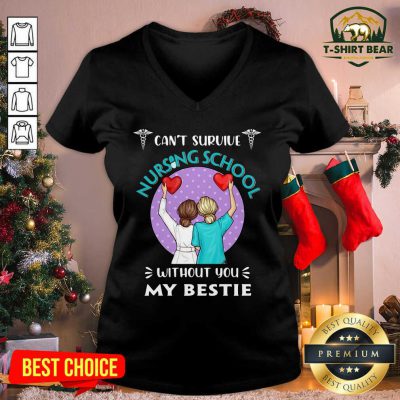Can’t Survive Nursing School Without You My Bestie V-neck - Design by T-shirtbear.com Can’t Survive Nursing School Without You My Bestie V-neck - Design by T-shirtbear.com