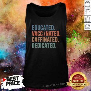 Ashamed Education Vaccinated 32 Caffeinated Dedicated Tank Top - Design by T-shirtbear.com