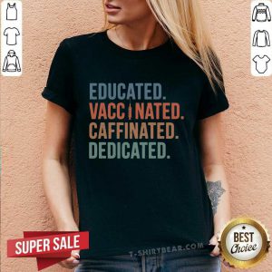 Ashamed Education Vaccinated 32 Caffeinated Dedicated V-neck - Design by T-shirtbear.com