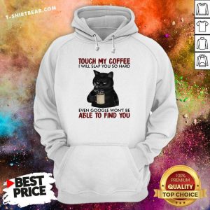 Black Cat Touch My Coffee Able To Find You Hoodie