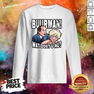 Buurman Wat Doet U Nu Sweatshirt