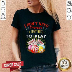 I Don’t Need Therapy To Play Bingo V-neck