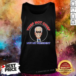 Thief Not Chief Joe Biden Is Not My President Tank Top