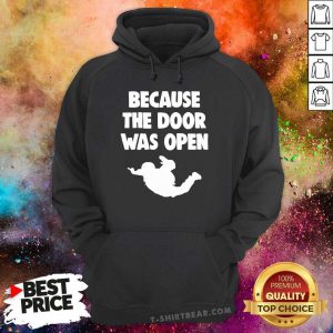 Because The Door Was Open Skydrive Hoodie - Design by T-shirtbear.com