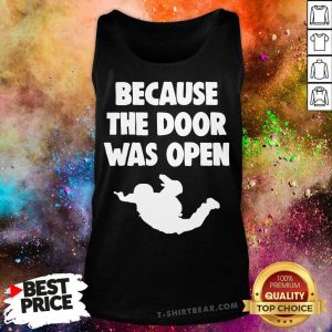 Because The Door Was Open Skydrive Tank Top - Design by T-shirtbear.com