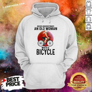 Never Underestimate An Old Woman With A Bicycle Hoodie