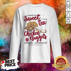 Embarrassed Raised On Sweet Tea And 8 Chicken Nuggets Simply Southern Sweatshirt - Design by T-shirtbear.com