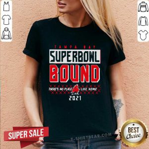 Embarrassed Tampa Bay Superbowl Bound Theres No Place Like Home 2021 V-neck - Design by T-shirtbear.com