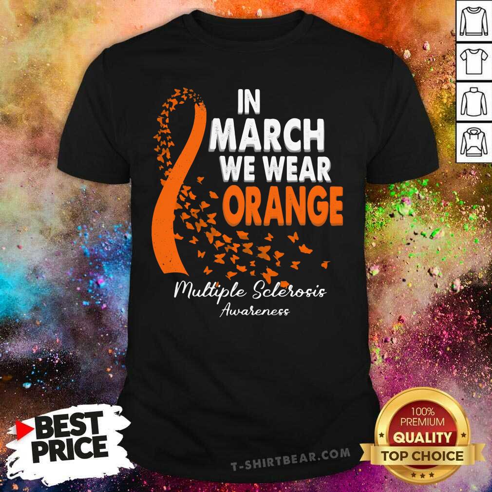Emotional In March We Wear Orange 9 Multiple Sclerosis Awareness Shirt Emotional In March We Wear Orange 9 Multiple Sclerosis Awareness Shirt - Design by T-shirtbear.com