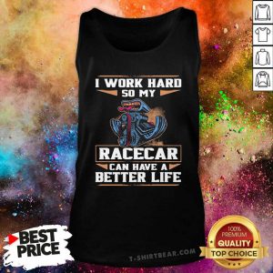 Excited I Work Hard So My 13 Racercar Can Have A Better Life Tank Top - Design by T-shirtbear.com