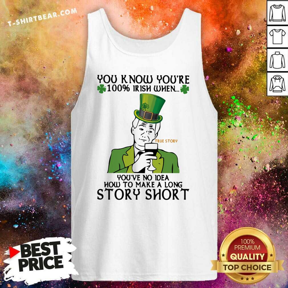 Frustrated You Know Youre 100 Irish When Youve No Idea How To Make A Long Story Tank Top Frustrated You Know Youre 100 Irish When Youve No Idea How To Make A Long Story Tank Top - Design by T-shirtbear.com