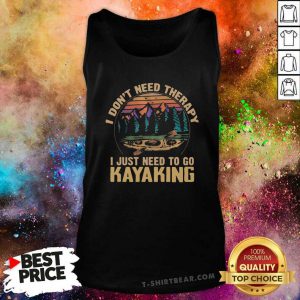 I Dont Need Therapy I Just Need To Go Kayaking Vintage Tank Top