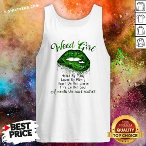 Lips Weed Girl Hated By Many A Mouth She Cant Control Tank Top