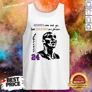 Kobe Bryant Heroes Come And Go But Legends Are Forever 24 Tank Top