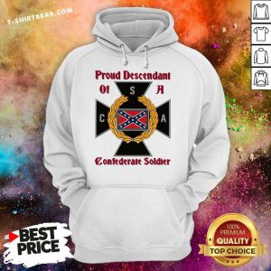 CNA Proud Descendant Of A Confederate Soldier Hoodie - Design By T-shirtbear.com